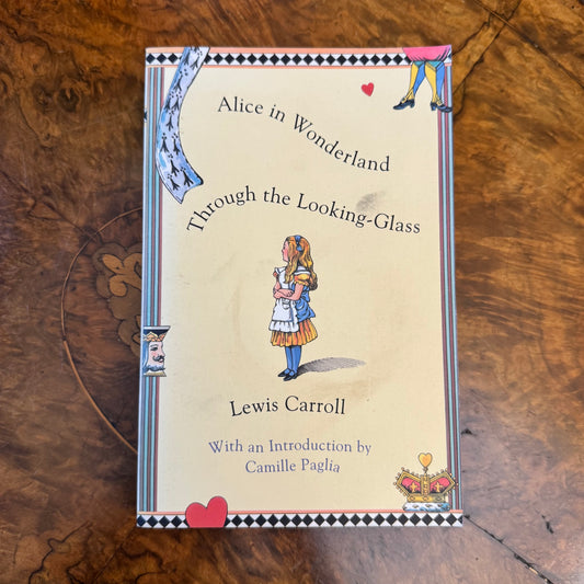 Alice in Wonderland and Through the Looking Glass by Lewis arroll (Author), Camille Paglia (Foreword) ~ 1994, Paperback